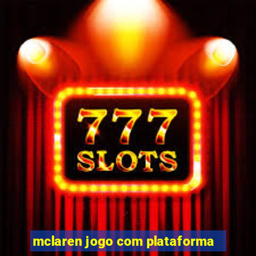 mclaren jogo com plataforma